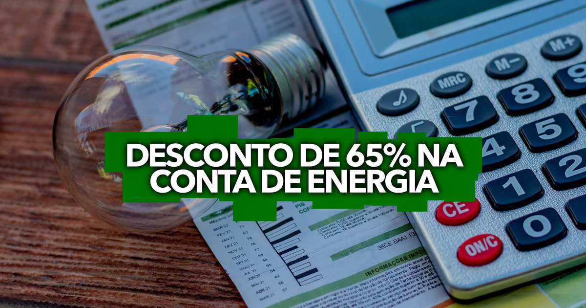 VOCÊ SABIA QUE É POSSÍVEL OBTER DESCONTO DE ATÉ 65 NA CONTA DE ENERGIA